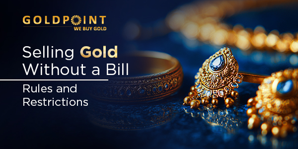 Selling Gold Without a Bill: Requirements and Restrictions